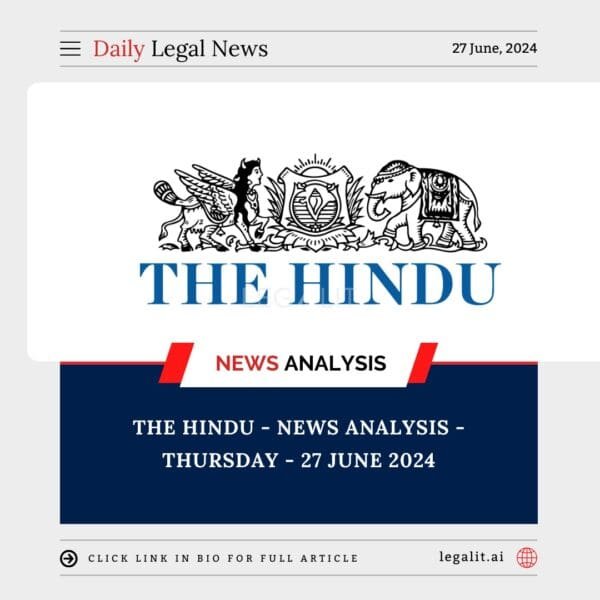 The Hindu – News Analysis – Thursday – 27 June 2024