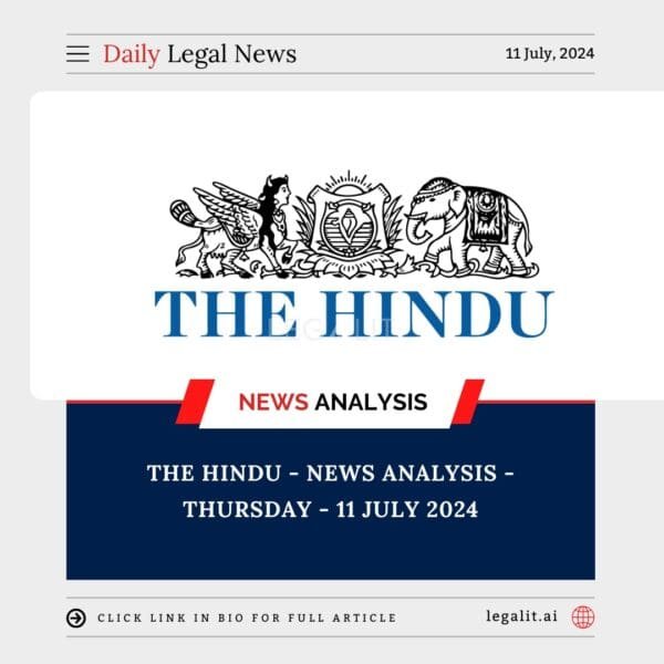 The Hindu – News Analysis – Thursday – 11 July 2024