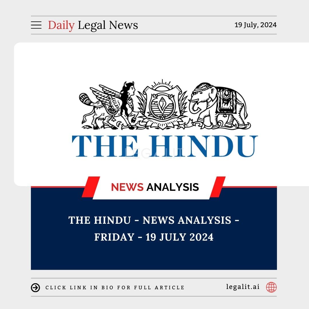 The Hindu News Analysis Friday 19 July 2024 LEGALIT Tools