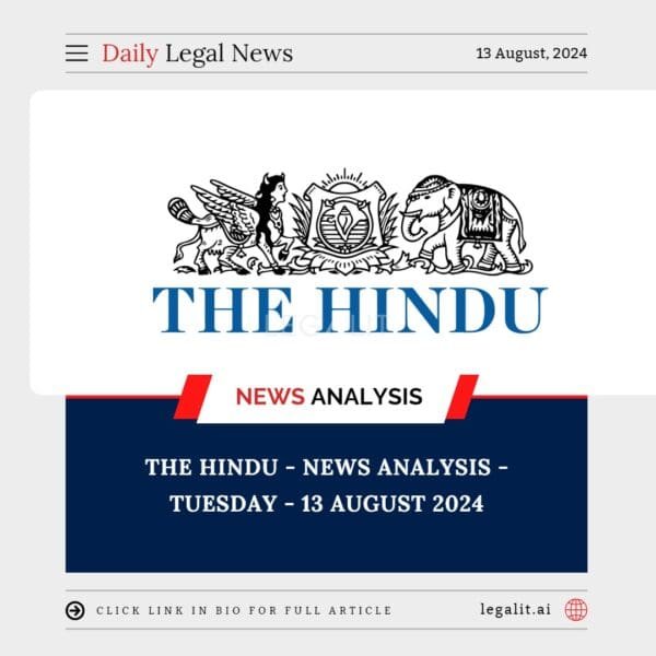 The Hindu – News Analysis – Tuesday – 13 August 2024