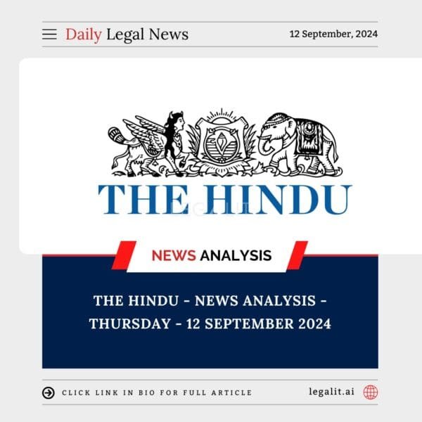 The Hindu – News Analysis – Thursday – 12 September 2024